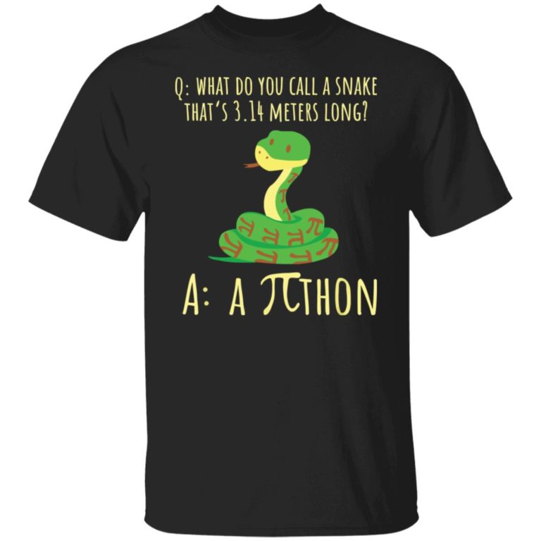 What do you call a snake that’s 3.14 meters long pi thon shit