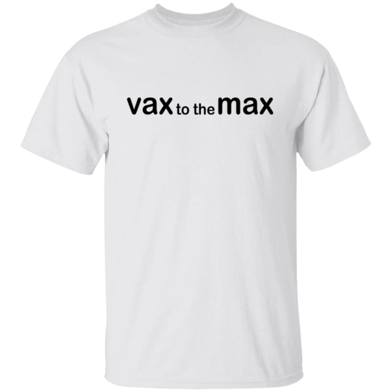 Vax To The Max Shirt