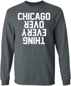 Chicago Over Everything Hoodie Chicago Over Everything Hoodie