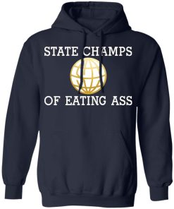 State champs of eating a** shirt