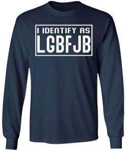I Identify As LGBFJB Shirt