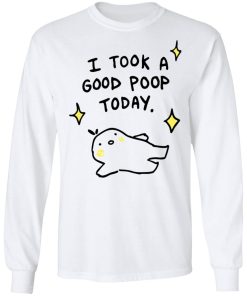 I Took A Good Poop Today Shirt