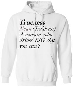 Truckers noun a woman who drives big shyt you can’t shirt