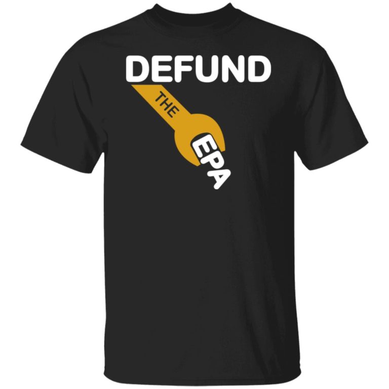 Defund The EPA Shirt