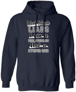 I don’t tolerate liars i am a nice person not a stupid one shirt