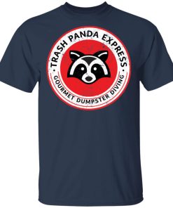 Raccoon trash panda express gourmet dumpster diving shirt