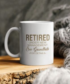 Retired Under New Management See Grandkids For Details Ceramic Ceramic Mug