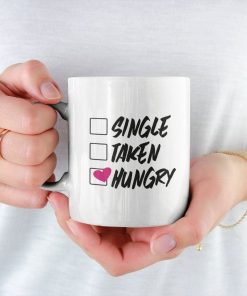 Single Taken Hungry Valentine Day Mug Single Taken Hungry Valentine Day Mug