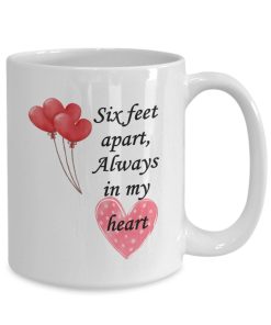 Six Feet Apart Always In My Heart Valentine Ceramic Mug