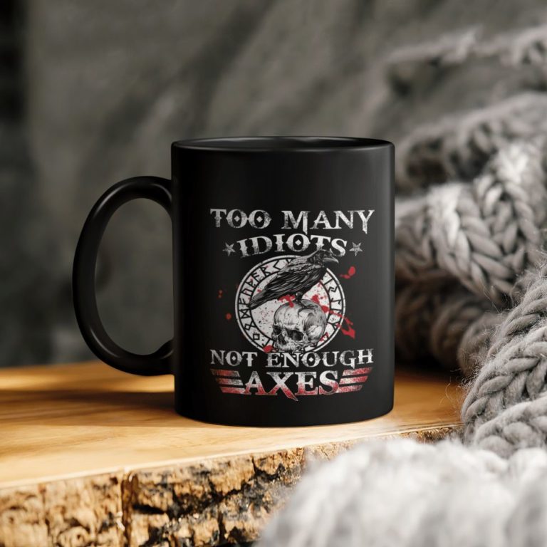 Skull Too Many Idiots Not Enough Axes Ceramic Mug