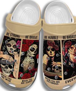 Sugar Skull Girl Be Strong Humble Clog Shoes Tattoo Women – Be Brave Badass – Crocs Shoes