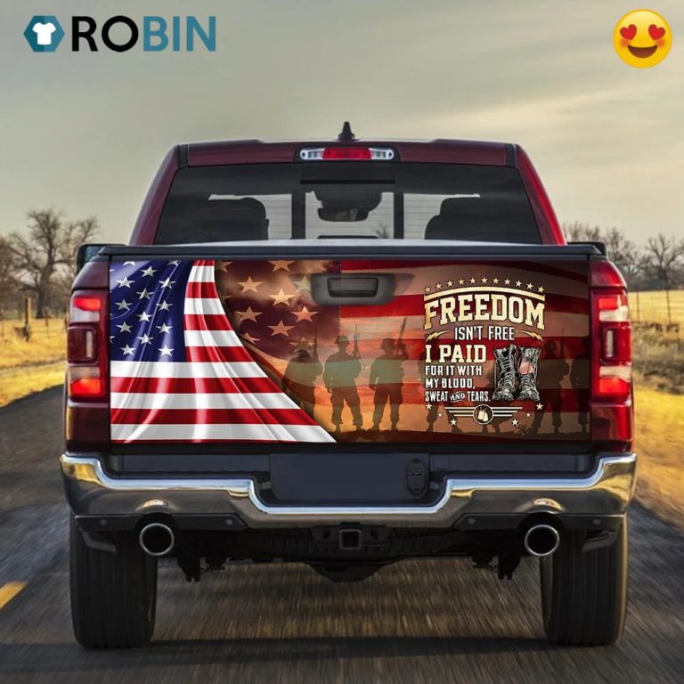 Veteran Truck Tailgate Decal Freedom Isn’t Free. It’s Paid With Blood, Sweat And Tears