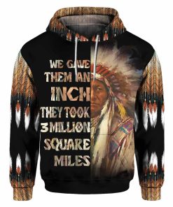 We Gave Them An Inch – American Indian All Over Printed Hoodie