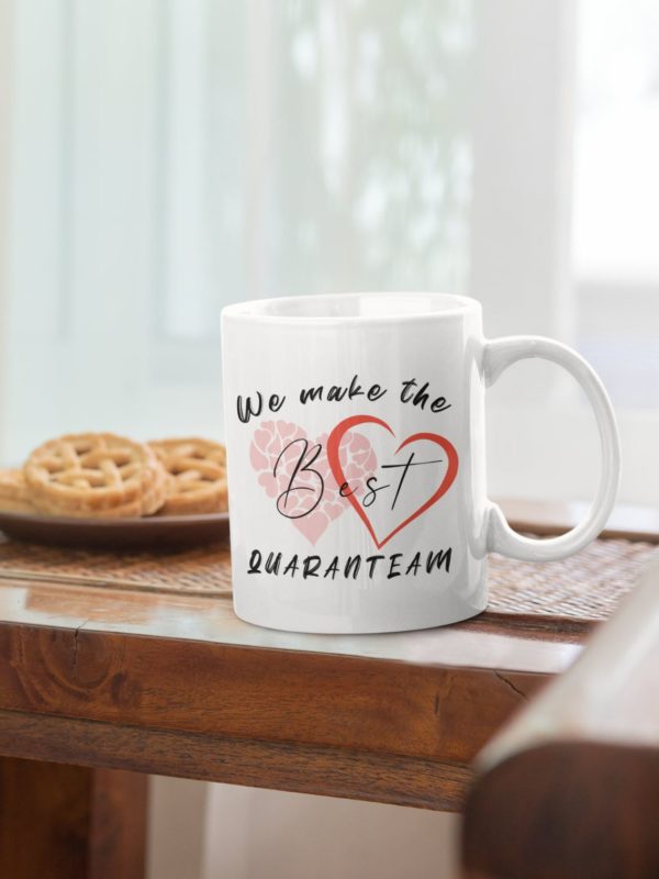 We Make The Best Quaranteam Valentine Anniversary Ceramic Mug
