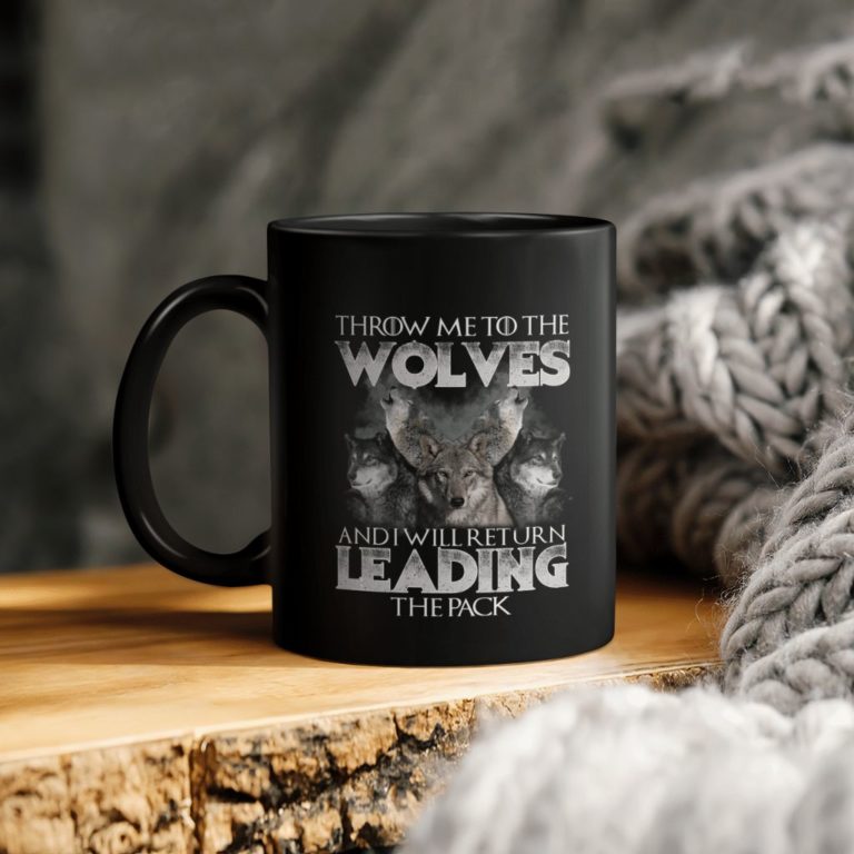 Wolf Lover Throw Me To The Wolves And I Will Return Leading The Pack Ceramic Coffee Ceramic Mug