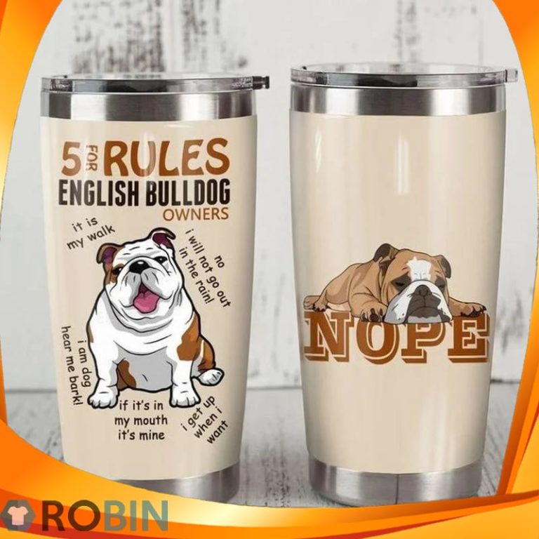 5 For Rules English Bulldog Owners It Is My Walk No I Will Not Go Out In The Rain Nope Tumbler