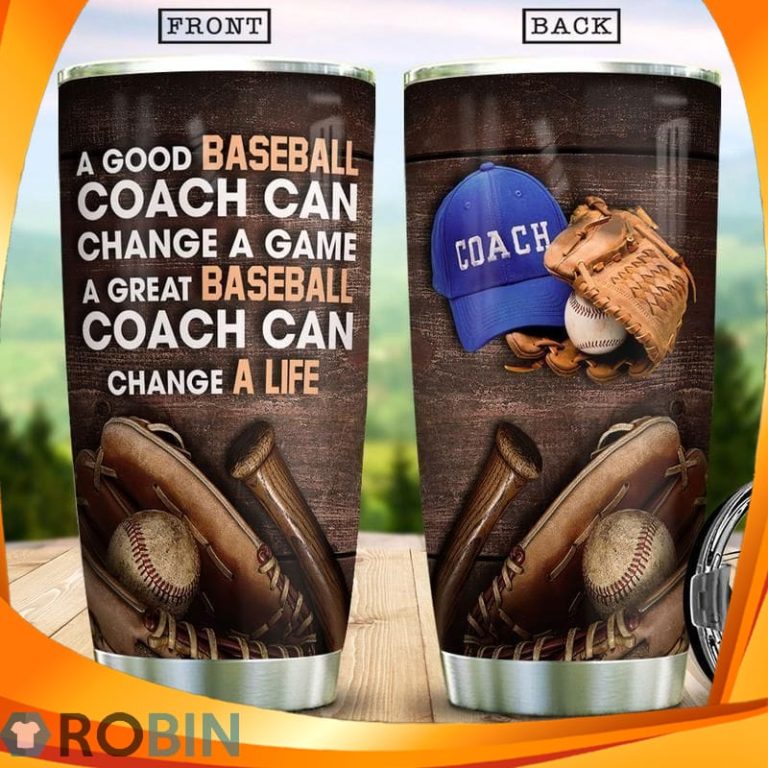 A Good Baseball Coach Can Change A Game A Great A Life Tumbler