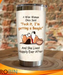 A Wise Woman Once Said Fuck It Im Getting A Beagle Dog And She Lived Happily Ever After Tumbler A Wise Woman Once Said Fuck It Im Getting A Beagle Dog And She Lived Happily Ever After Tumbler