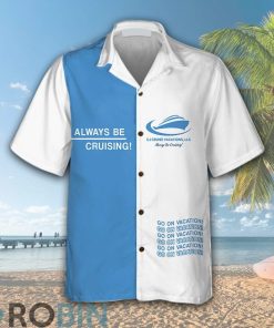 Always Be Cruising Hawaiian Shirt Always Be Cruising Hawaiian Shirt