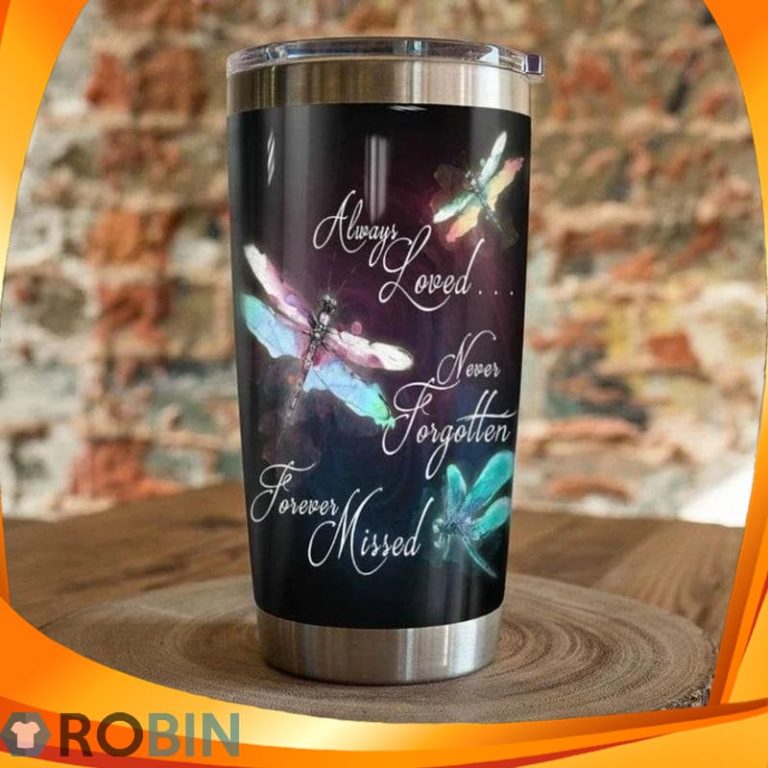 Always Loved Never Forgotten Forever Missed Dragonfly Tumbler