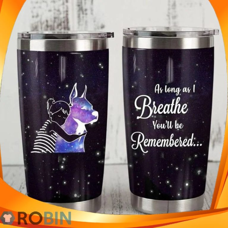 As Long As I Breathe Youll Be Remembered Dog Tumbler