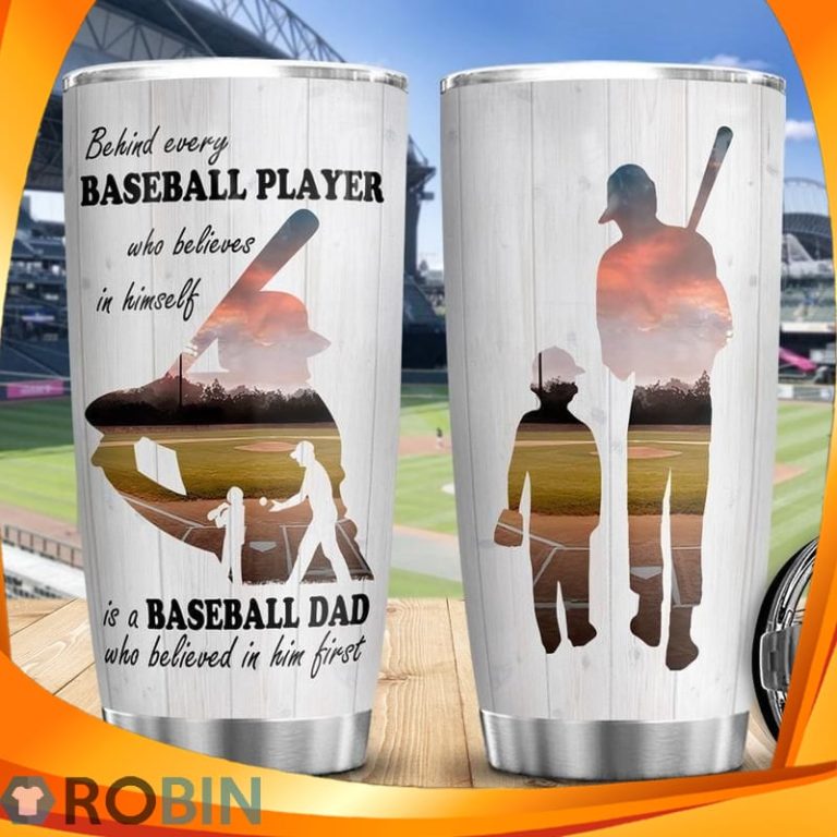 Behind Every Baseball Dad Player Who Believes In Himself Tumbler