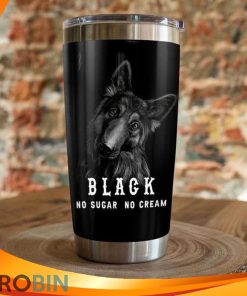 Black No Sugar No Cream German Shepherd Dog Tumbler