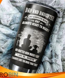 Dad And Daughter Not Always Eye To Eye But Always Heart To Heart Tumbler