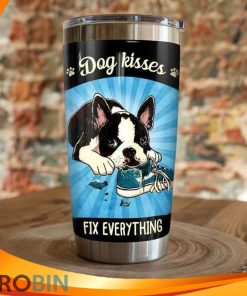 Dog Kisses Fix Everything Boston Terrier Dog Tumbler