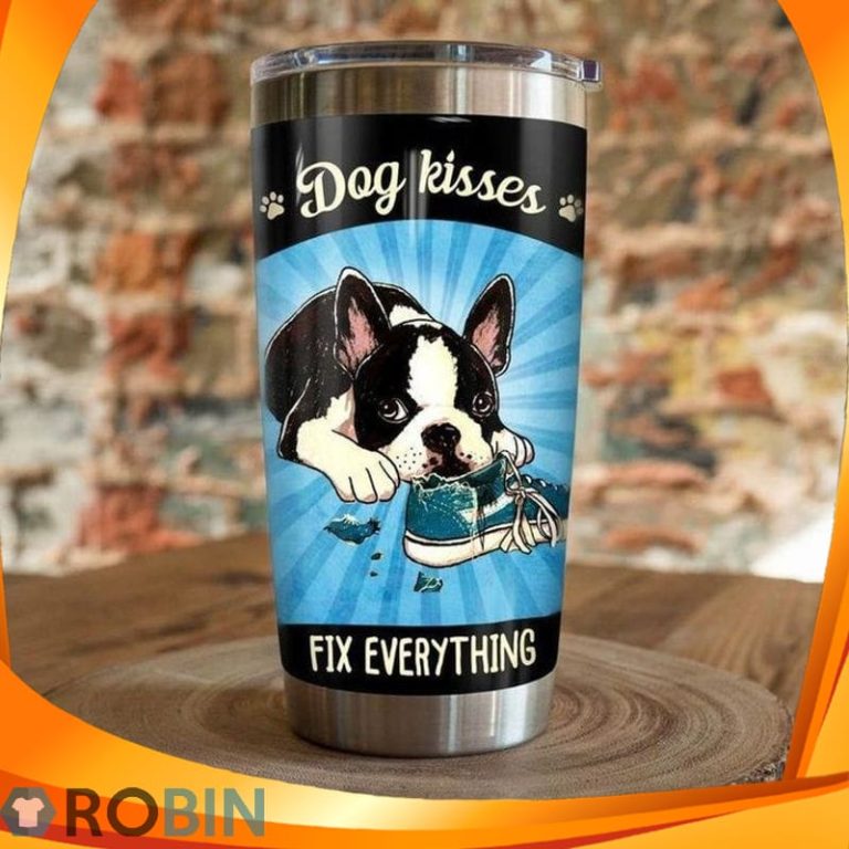 Dog Kisses Fix Everything Boston Terrier Dog Tumbler