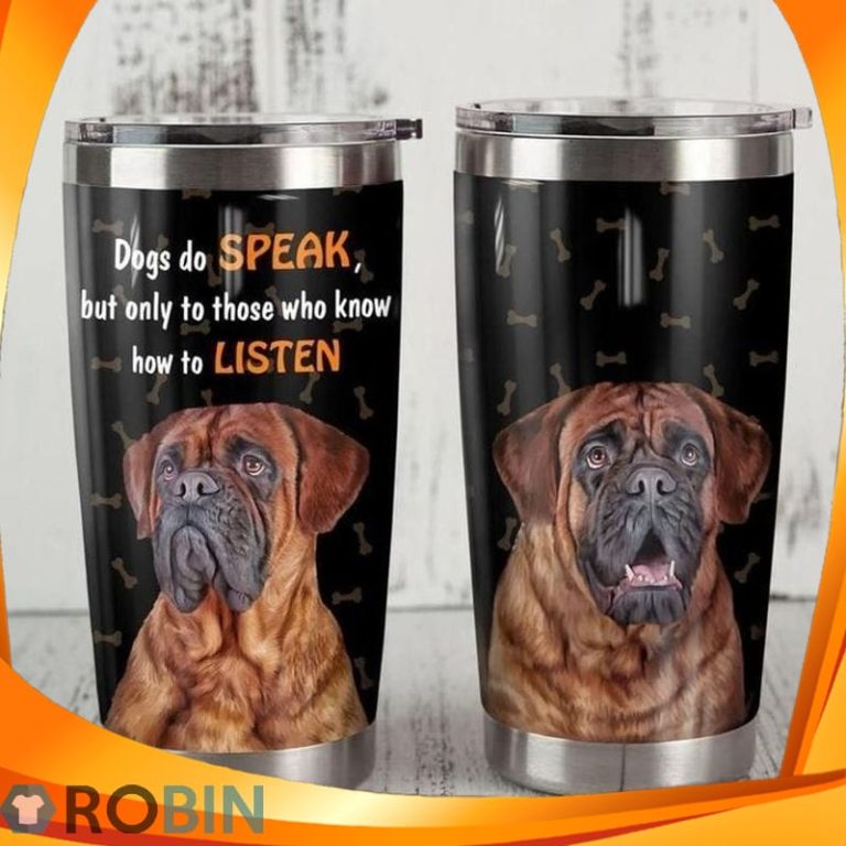 Dogs Do Speak But Only To Those Who Know How To Listen Mastiff Tumbler
