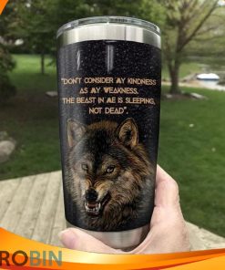Dont Consider My Kindness As My Weakness The Beast In Me Is Sleeping Not Dead Wolf Tumbler