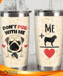 Dont Pug Dog With Me Love Heart Tumbler