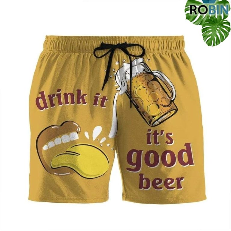 Drink It Its Good Beer Beach Shorts Swim Trunks
