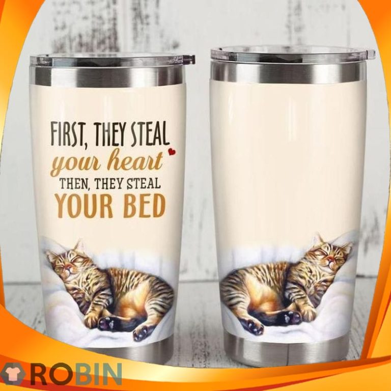 First They Steal Your Heart Then They Steal Your Bad Cat Tumbler