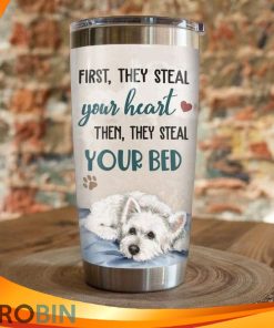 First They Steal Your Heart Then They Steal Your Bed Westiepoo Dog Tumbler First They Steal Your Heart Then They Steal Your Bed Westiepoo Dog Tumbler