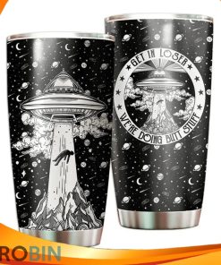 Get In Loser Were Doing Butt Stuff Ufo Aliens Tumbler