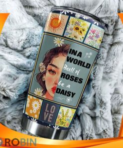 Hippie On A World Beell Of Roses Be A Daisy Love Girl Tumbler