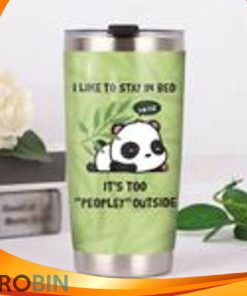 I Like To Stay In Bed Its Too Peopley Outside Panda Sleep Tumbler