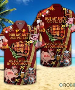 I Rub My Meat Before I Stick It In Hawaiian Shirt