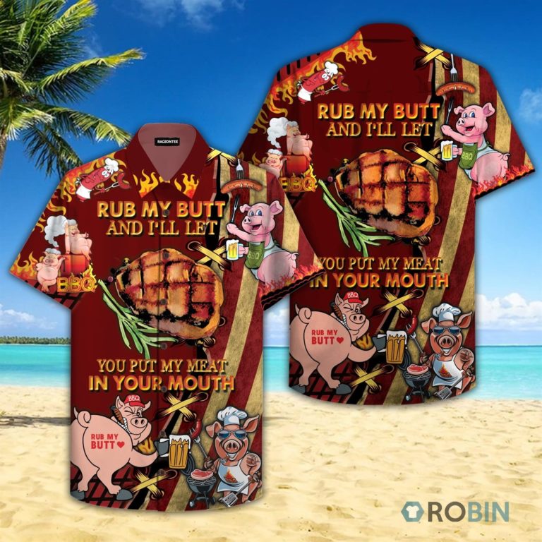 I Rub My Meat Before I Stick It In Hawaiian Shirt