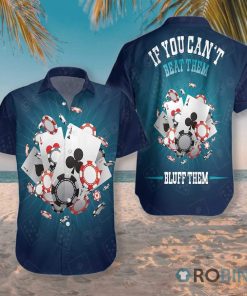 If You Can’t Beat Them Bluff Them Hawaiian Shirt