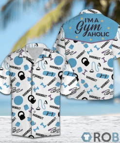 I’m A Gym Aholic Hawaiian Shirt