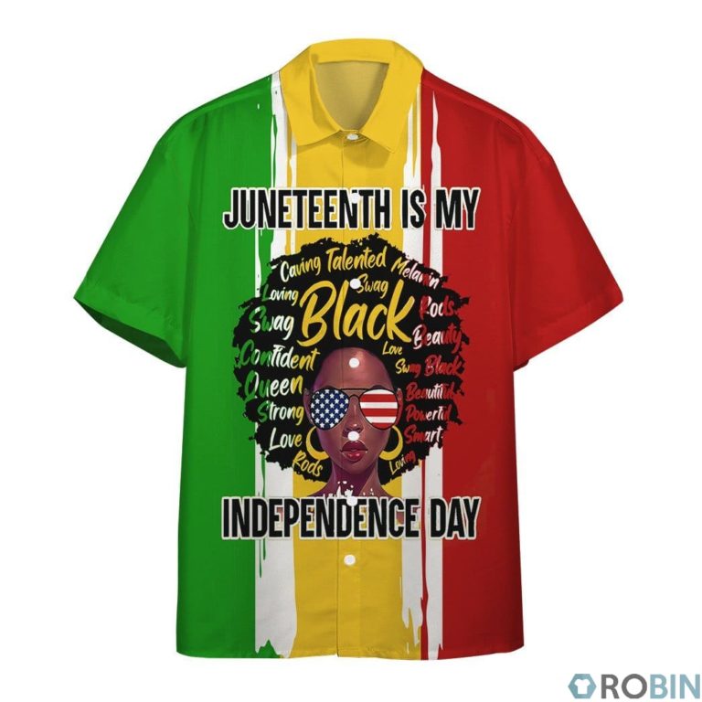 Juneteenth Is My Independence Day Hawaiian Shirt