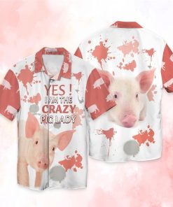 Pig Lady Yes I’m The Crazy Pig Lady Aloha Shirts