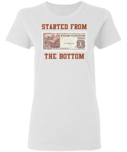 food stamp started from the bottom ladies t shirt