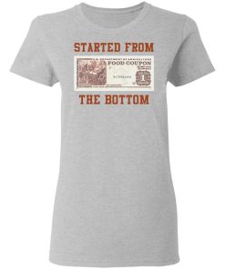 food stamp started from the bottom ladies t shirt