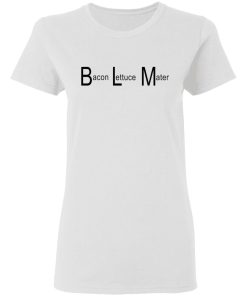 blm bacon lettuce mater ladies t shirt