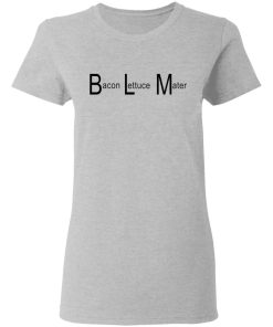 blm bacon lettuce mater ladies t shirt