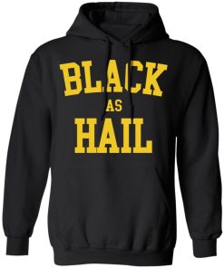 Black As Hail Shirt